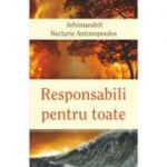 Responsabili pentru toate - Arhim. Nectarie Antonopoulos