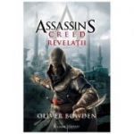 Revelatii. Seria Assassin's Creed. Volumul 4 - Oliver Bowden