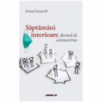 Saptamani interioare. Jurnal de coronavirus - Ionut Iamandi