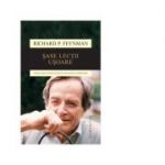 Sase lectii usoare. Bazele fizicii explicate de cel mai stralucit profesor - Richard P. Feynman