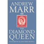 The Diamond Queen. Elizabeth II and Her People - Andrew Marr