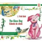 The Glass Dog / Cainele de Sticla - Lyman Frank Baum