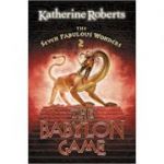 The Seven Fabulous Wonders 2. The Babylon Game - Katherine Roberts