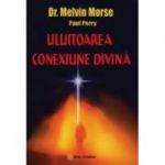 Uluitoarea conexiune divina - Melvin Morse, Paul Perry