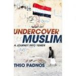Undercover Muslim. A Journey into Yemen - Theo Padnos