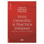 Visul chinezesc si practica Zhejiang - Yingqiu Liu, Qunhui Huang, Jinling Wang