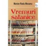 Vremuri satanice - Marin Radu Mocanu