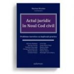 Actul juridic in Noul Cod civil. Probleme teoretice cu implicatii practice - Marian Nicolae (coordonator)