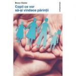 Copii ce vor sa-si vindece parintii - Bruno Clavier