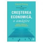 Cresterea economica, o amagire. Bogatia, saracia si bunastarea natiunilor - David Pilling