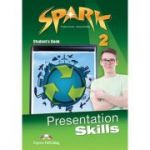 Curs limba engleza Spark 2 Presentation Skills Manualul elevului - Virginia Evans, Jenny Dooley