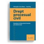 Drept procesual civil. Procedura in fata instantei si in caile de atac - Gheorghe-Liviu Zidaru, Paul Pop