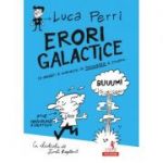 Erori galactice. Sa gresesti e omeneste, sa perseverezi e stiintific - Luca Perri