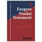 Exegeza Noului Testament - Gordon D. Fee