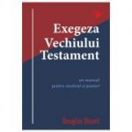 Exegeza Vechiului Testament - Douglas Stuart