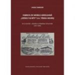 Fabrica de mobile ardeleana Szekely & Reti SA Targu-Mures, de la Austro-Ungaria la Romania totalitara (1917-1950) - Vasile Sandor