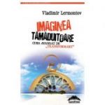 Imaginea tamaduitoare. Curs avansat de transformare – Vladimir Lermontov