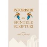 Istorisiri din Sfintele Scripturi pentru copii si parinti