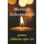 Merinde duhovnicesti pentru calatoria spre cer