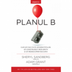 Planul B - Sheryl Sandberg, Adam Grant