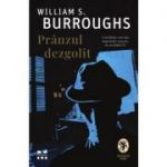 Pranzul dezgolit - William S. Burroughs