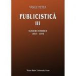 Publicistica, volumul 3. Scrieri istorice 1945-1976 - Vasile Netea