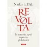 Revolta. In transeele luptei impotriva globalizarii - Nadav Eyal