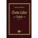 Scrieri, volumul 1 - Martin Luther