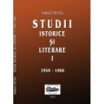 Studii istorice si literare, volumul 1 (1940-1966) - Vasile Netea. Editie ingrijita de Dimitrie Poptamas