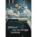 Ultimul nu va stinge lumina - Marina Popescu