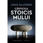 Carticica stoicismului. Sfaturi de intelepciune ca sa devenim puternici, increzatori si calmi - Jonas Salzgeber