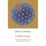 Celalalt Soare. Cateva insemnari ale unei autobiografii spirituale - Olivier Clement