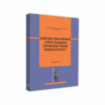 Conferinta - Cultura Europeana a Drepturilor Omului. Dreptul la Fericire. Editia a-VII-a - Corina Adriana Dumitrascu, Ion Craiovan