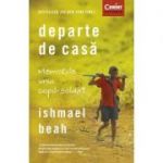 Departe de casa. Memoriile unui copil-soldat - Ishmael Beah