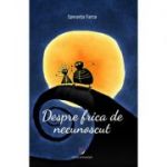 Despre frica de necunoscut - Speranta Farca