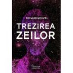 Dosarele Themis 2. Trezirea zeilor - Sylvain Neuvel