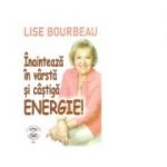 Inainteaza in varsta si castiga energie! - Lise Bourbeau