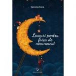 Leacuri pentru frica de necunoscut - Speranta Farca