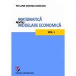 Matematica pentru modelare economica volumul 1 - Tatiana Corina Dosescu