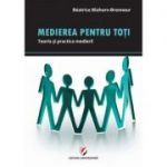 Medierea pentru toti. Teoria si practica medierii - Beatrice Blohorn-Brenneur