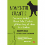 Momentul cuantic - Robert P. Crease, Alfred Scharff Goldhaber