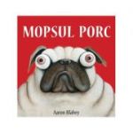 Mopsul Porc - Aaron Blabey