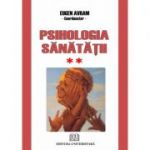 Psihologia sanatatii. Abordari aplicate. Volumul 2 Comportament dezadaptativ - Eugen Avram