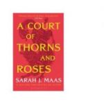 A Court of Thorns and Roses - Sarah J. Maas