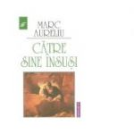 Catre sine insusi - Marc Aureliu