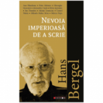 Hans Bergel. Nevoia imperioasa de a scrie - Ana Blandiana, Peter Motzan, Gheorghe Stanomir, Alexandru Cizek, Olivia Spiridon, Ion Dumitru, Adrian Lesenciuc, Cornel Nistea, Mihaela Malea Stroe, Mircea Popa