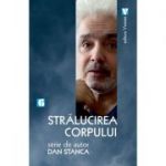 Stralucirea corpului - Dan Stanca