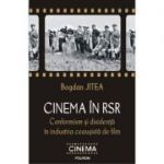 Cinema in RSR. Conformism si disidenta in industria ceausista de film - Bogdan Jitea