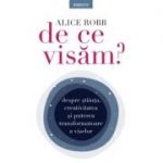 De ce visam? - Alice Robb