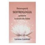 Descopera sofrologia pentru o stare de bine - Lorena Luchian